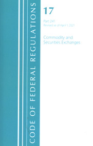 Code of Federal Regulations, Title 17 Commodity and Securities Exchanges 241, Revised as of April 1, 2021 by Office Of The Federal Register (U.S.), 9781636717487