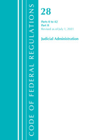 Code of Federal Regulations, Title 28 Judicial Administration 0-42, Revised as of July 1, 2021 (Part 2) by Office Of The Federal Register (U.S.), 9781636717500
