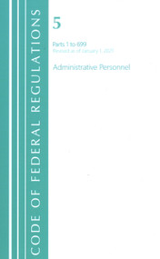 Code of Federal Regulations, Title 05 Administrative Personnel 1-699, Revised as of January 1, 2021 by Office Of The Federal Register (U.S.), 9781636717616