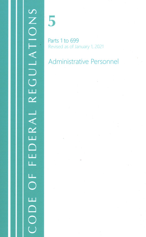Code of Federal Regulations, Title 05 Administrative Personnel 1-699, Revised as of January 1, 2021 by Office Of The Federal Register (U.S.), 9781636717616