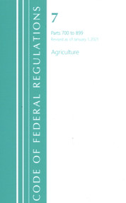 Code of Federal Regulations, Title 07 Agriculture 700-899, Revised as of January 1, 2021 by Office Of The Federal Register (U.S.), 9781636717722