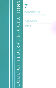 Code of Federal Regulations, Title 07 Agriculture 2000-End, Revised as of January 1, 2021 (Part 1) by Office Of The Federal Register (U.S.), 9781636717814