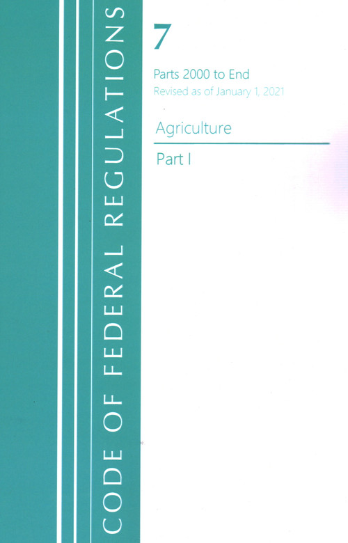 Code of Federal Regulations, Title 07 Agriculture 2000-End, Revised as of January 1, 2021 (Part 1) by Office Of The Federal Register (U.S.), 9781636717814