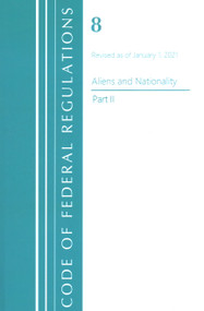 Code of Federal Regulations, Title 08 Aliens and Nationality, Revised as of January 1, 2021 Pt2 by Office Of The Federal Register (U.S.), 9781636717845