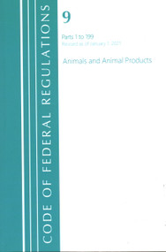 Code of Federal Regulations, Title 09 Animals and Animal Products 1-199, Revised as of January 1, 2021 by Office Of The Federal Register (U.S.), 9781636717852