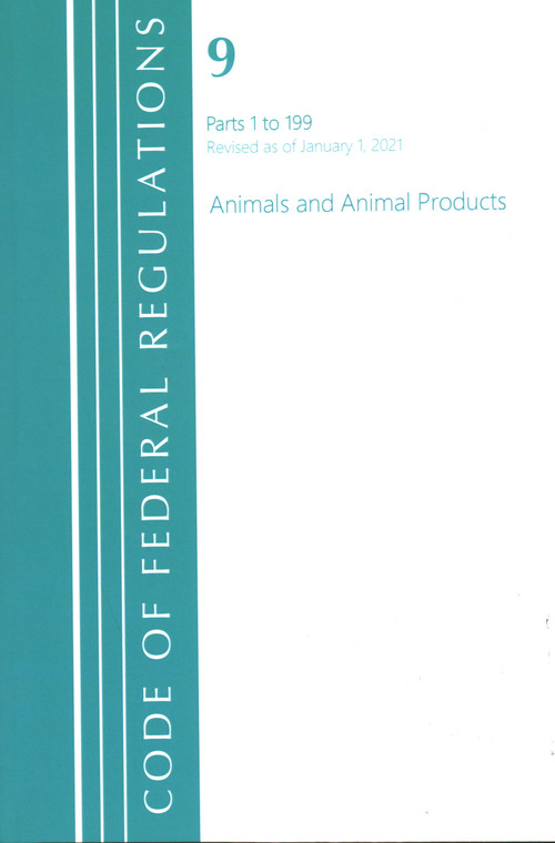 Code of Federal Regulations, Title 09 Animals and Animal Products 1-199, Revised as of January 1, 2021 by Office Of The Federal Register (U.S.), 9781636717852