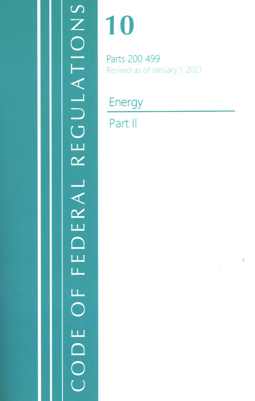 Code of Federal Regulations, Title 10 Energy 200-499, Revised as of January 1, 2021 (Part 1) by Office Of The Federal Register (U.S.), 9781636717913