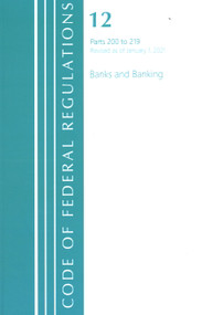 Code of Federal Regulations, Title 12 Banks and Banking 200-219, Revised as of January 1, 2021 by Office Of The Federal Register (U.S.), 9781636717951