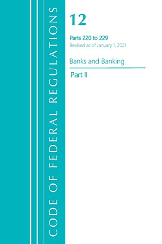 Code of Federal Regulations, Title 12 Banks and Banking 220-229, Revised as of January 1, 2021 (Part 2) by Office Of The Federal Register (U.S.), 9781636717975