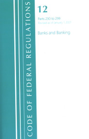 Code of Federal Regulations, Title 12 Banks and Banking 230-299, Revised as of January 1, 2021 by Office Of The Federal Register (U.S.), 9781636717982