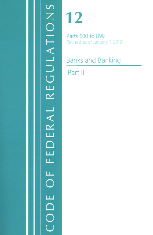 Code of Federal Regulations, Title 12 Banks and Banking 600-899, Revised as of January 1, 2021 (Part 2) by Office Of The Federal Register (U.S.), 9781636718026