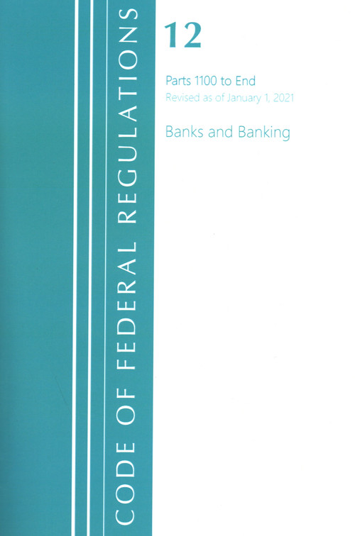 Code of Federal Regulations, Title 12 Banks and Banking 1100-End, Revised as of January 1, 2021 by Office Of The Federal Register (U.S.), 9781636718064