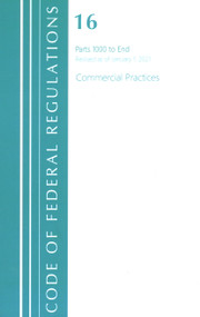 Code of Federal Regulations, Title 16 Commercial Practices 1000-End, Revised as of January 1, 2020 by Office Of The Federal Register (U.S.), 9781636718170