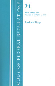 Code of Federal Regulations, Title 21 Food and Drugs 200-299, Revised as of April 1, 2020 by Office Of The Federal Register (U.S.), 9781636718361