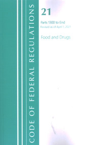 Code of Federal Regulations, Title 21 Food and Drugs 1300-End, Revised as of April 1, 2021 by Office Of The Federal Register (U.S.), 9781636718415