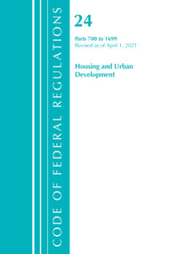 Code of Federal Regulations, Title 24 Housing and Urban Development 700-1699, Revised as of April 1, 2021 by Office Of The Federal Register (U.S.), 9781636718484