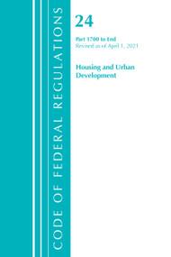 Code of Federal Regulations, Title 24 Housing and Urban Development 1700-End, Revised as of April 1, 2021 by Office Of The Federal Register (U.S.), 9781636718491