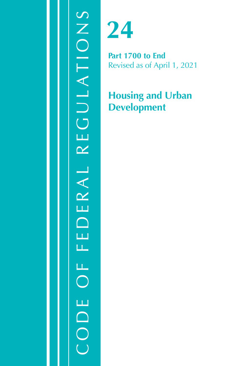 Code of Federal Regulations, Title 24 Housing and Urban Development 1700-End, Revised as of April 1, 2021 by Office Of The Federal Register (U.S.), 9781636718491