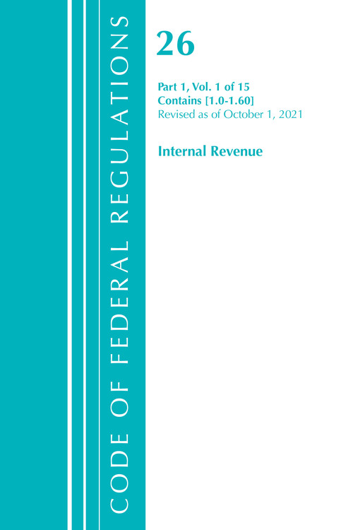 Code of Federal Regulations, Title 26 Internal Revenue 1.0-1.60, Revised as of April 1, 2021 by Office Of The Federal Register (U.S.), 9781636718521