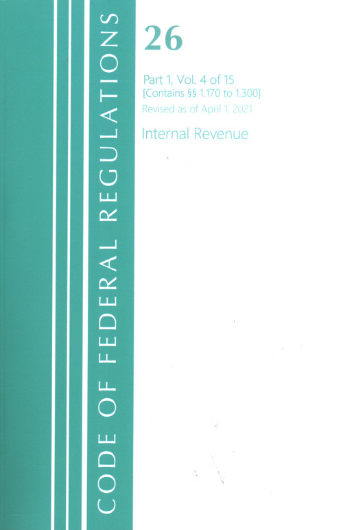 Code of Federal Regulations, Title 26 Internal Revenue 1.170-1.300, Revised as of April 1, 2021 by Office Of The Federal Register (U.S.), 9781636718552