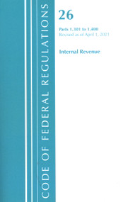 Code of Federal Regulations, Title 26 Internal Revenue 1.301-1.400, Revised as of April 1, 2021 by Office Of The Federal Register (U.S.), 9781636718569