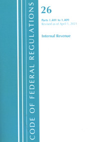 Code of Federal Regulations, Title 26 Internal Revenue 1.401-1.409, Revised as of April 1, 2021 by Office Of The Federal Register (U.S.), 9781636718576
