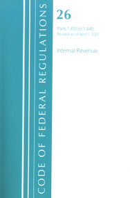 Code of Federal Regulations, Title 26 Internal Revenue 1.410-1.440, Revised as of April 1, 2021 by Office Of The Federal Register (U.S.), 9781636718583