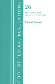 Code of Federal Regulations, Title 26 Internal Revenue 1.441-1.500, Revised as of April 1, 2021 by Office Of The Federal Register (U.S.), 9781636718590