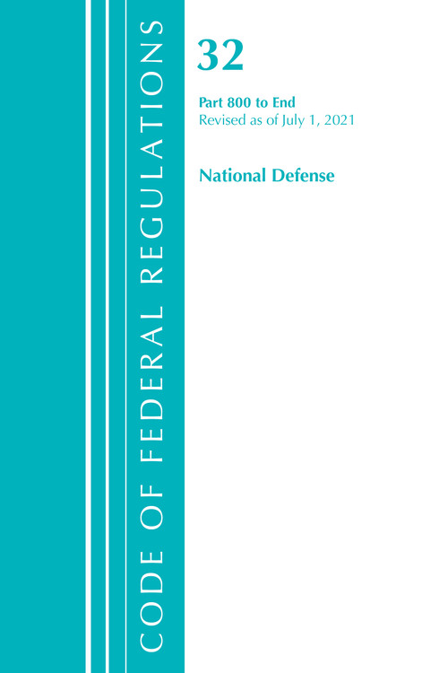 Code of Federal Regulations, Title 32 National Defense 800-End, Revised as of July 1, 2021 by Office Of The Federal Register (U.S.), 9781636718996