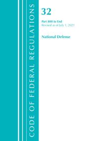 Code of Federal Regulations, Title 32 National Defense 800-End, Revised as of July 1, 2021 by Office Of The Federal Register (U.S.), 9781636718996