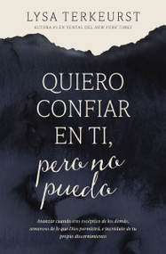 Quiero confiar en ti, pero no puedo (Spanish Edition) by Lysa TerKeurst, 9781400346189
