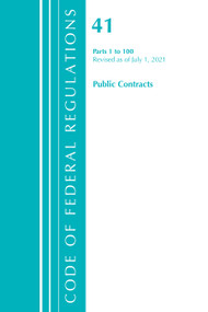 Code of Federal Regulations, Title 41 Public Contracts and Property Management 1-100, Revised as of July 1, 2021 by Office Of The Federal Register (U.S.), 9781636719511