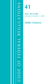 Code of Federal Regulations, Title 41 Public Contracts and Property Management 102-200, Revised as of July 1, 2021 by Office Of The Federal Register (U.S.), 9781636719535