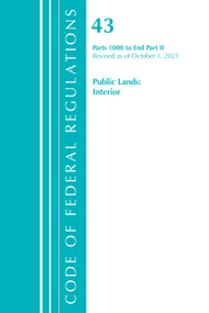 Code of Federal Regulations, Title 43 Public Lands (Interior 1000-End, Revised as of October 1, 2021 Part 2) by Office Of The Federal Register (U.S.), 9781636719627