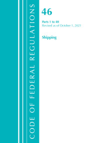 Code of Federal Regulations, Title 46 Shipping 1-40, Revised as of October 1, 2021 by Office Of The Federal Register (U.S.), 9781636719696