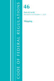 Code of Federal Regulations, Title 46 Shipping 41-69, Revised as of October 1, 2021 by Office Of The Federal Register (U.S.), 9781636719702