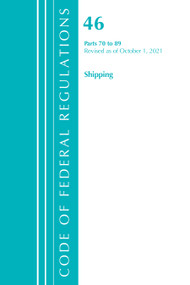 Code of Federal Regulations, Title 46 Shipping 70-89, Revised as of October 1, 2021 by Office Of The Federal Register (U.S.), 9781636719719