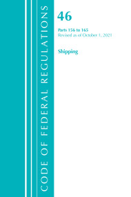 Code of Federal Regulations, Title 46 Shipping 156-165, Revised as of October 1, 2021 by Office Of The Federal Register (U.S.), 9781636719740