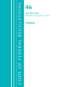 Code of Federal Regulations, Title 46 Shipping 500-End, Revised as of October 1, 2021 by Office Of The Federal Register (U.S.), 9781636719771