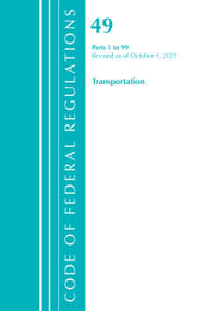 Code of Federal Regulations, Title 49 Transportation 1-99, Revised as of October 1, 2021 by Office Of The Federal Register (U.S.), 9781636719900