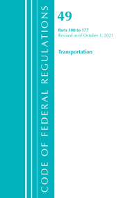 Code of Federal Regulations, Title 49 Transportation 100-177, Revised as of October 1, 2021 by Office Of The Federal Register (U.S.), 9781636719917
