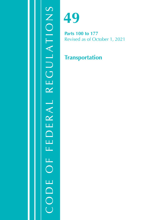 Code of Federal Regulations, Title 49 Transportation 100-177, Revised as of October 1, 2021 by Office Of The Federal Register (U.S.), 9781636719917