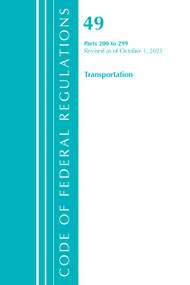 Code of Federal Regulations, Title 49 Transportation 200-299, Revised as of October 1, 2021 by Office Of The Federal Register (U.S.), 9781636719931