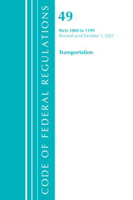 Code of Federal Regulations, Title 49 Transportation 1000-1199, Revised as of October 1, 2021 by Office Of The Federal Register (U.S.), 9781636719979