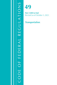 Code of Federal Regulations, Title 49 Transportation 1200-End, Revised as of October 1, 2021 by Office Of The Federal Register (U.S.), 9781636719986