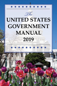 The United States Government Manual 2019 by National Archives and Records Administration, 9781641434652
