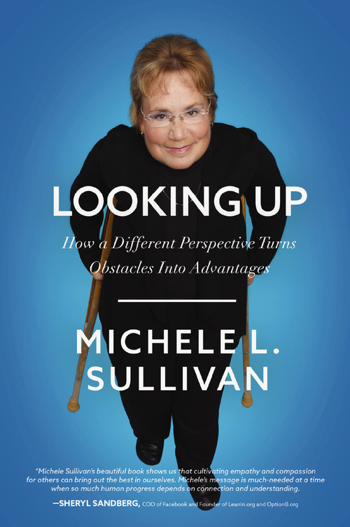 Looking Up (How a Different Perspective Turns Obstacles into Advantages) - 9781400214419 by Michele Sullivan, 9781400214419