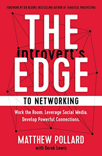 The Introvert's Edge to Networking (Work the Room. Leverage Social Media. Develop Powerful Connections) - 9781400216710 by Matthew Pollard, Derek Lewis, Jeb Blount, 9781400216710