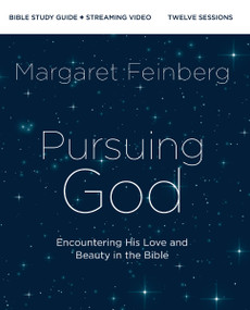 Pursuing God Bible Study Guide plus Streaming Video, Updated Edition (Encountering His Love and Beauty in the Bible) by Margaret Feinberg, 9780310172291