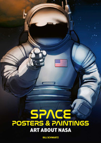 Space: Posters & Paintings (Art About NASA) by Bill  Schwartz, 9781788842785